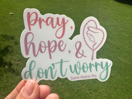 Sticker: “Pray, hope & don’t worry