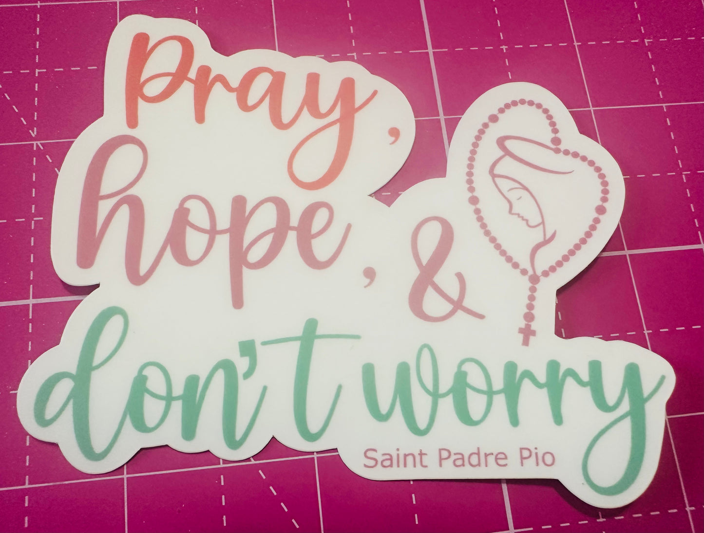 Sticker: “Pray, hope & don’t worry