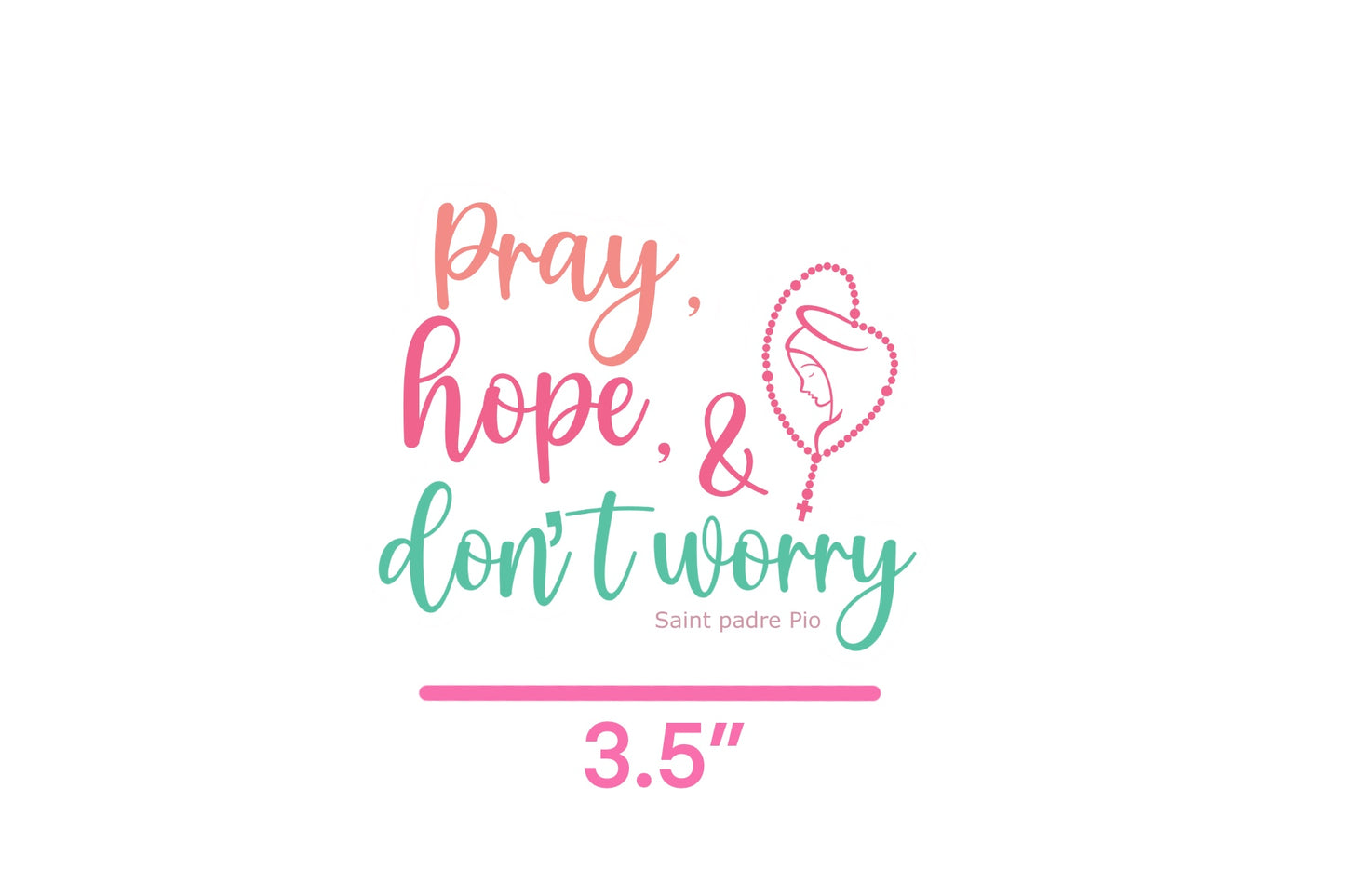 Sticker: “Pray, hope & don’t worry