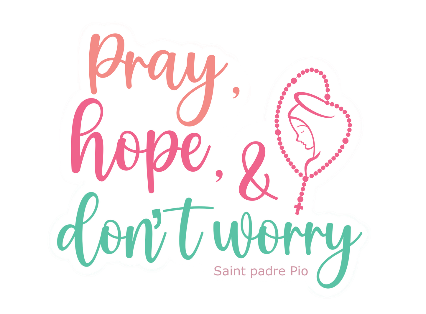 Sticker: “Pray, hope & don’t worry